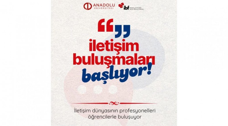 Anadolu Üniversitesi’nde “İletişim Buluşmaları” başlıyor