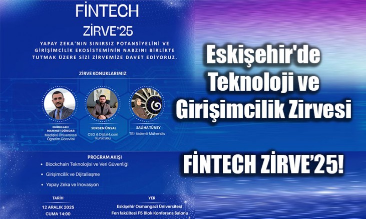 Eskişehir’de Teknoloji ve Girişimcilik Zirvesi: FİNTECH ZİRVE’25!