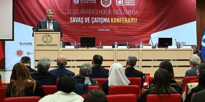 Anadolu Üniversitesi ev sahipliğinde “Uluslararası Hukuk Bağlamında Savaş ve Çatışma Konferansı” gerçekleştirildi