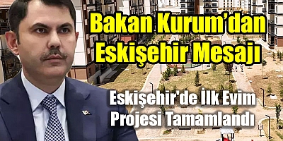 Bakan Kurum'dan Eskişehir Mesajı