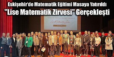 Eskişehir’de Matematik Eğitimi Masaya Yatırıldı
