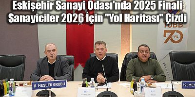Eskişehir Sanayi Odası’nda 2025 Finali: Sanayiciler 2026 İçin 