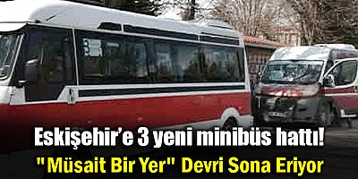 Eskişehir Ulaşımında Yeni Dönem: 3 Yeni Minibüs Hattı