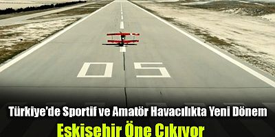Türkiye'de Sportif ve Amatör Havacılıkta Yeni Dönem