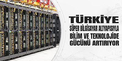 Türkiye Süper Bilgisayar Altyapısıyla Bilim ve Teknolojide Kapasiteyi Artırıyor