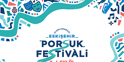 Uluslararası Eskişehir Porsuk Festivali programı belli oldu