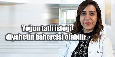 Yoğun tatlı isteği diyabetin habercisi olabilir 